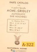 Acme-Acme Gridley-Gridley-Acme Gridley R Series, RA & RB, Bar Machine, Catalog 40, Parts List Manual-R-RA-RA-4 2 1/4\"-RA-4 2 5/8\"-RA-4 2\"-RA-4 3\"-RA-6 1 5/8\"-RB-RB-4 2 5/8\"-RB-6 1 5/8\"-RB-6 2\"-01